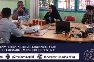 Rapat persiapan Surveillance Asesor KAN ke laboratorium pengujian beton UMA