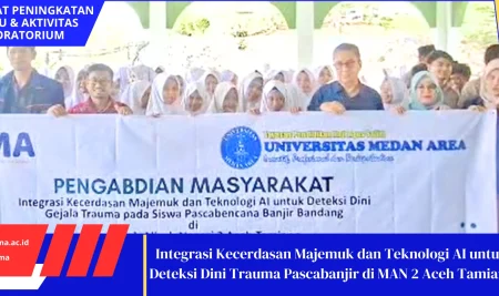 UMA Laksanakan PKM Deteksi Dini Trauma Pascabencana Banjir di MAN 2 Aceh Tamiang