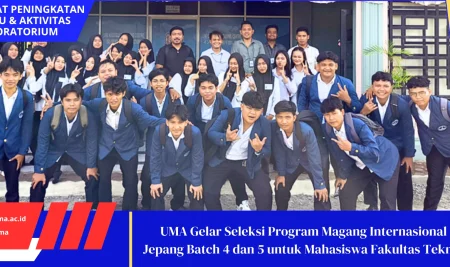 UMA Gelar Seleksi Program Magang Internasional Jepang Batch 4 dan 5 untuk Mahasiswa Fakultas Teknik